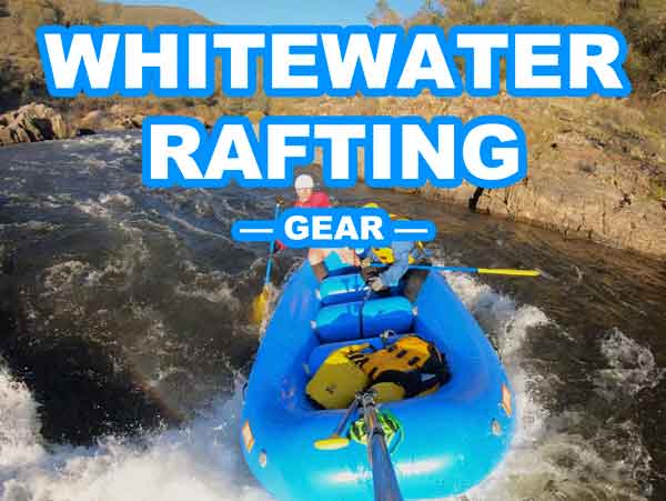 STOPSTU GEAR FAVORITES WHITEWATER RAFTING